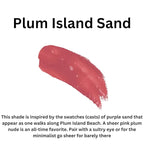 Plum Island Sand Lip Gloss (.25oz) -Vegan, gluten-free, cruelty-free formula with Aloe, Vitamins C & E, and a refreshing hint of spearmint extract for soft and hydrated lips.